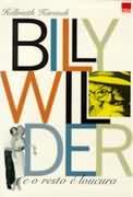 Billy Wilder e o Resto  Loucura