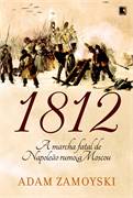 1812 A MARCHA FATAL DE NAPOLEÃO RUMO A MOSCOU