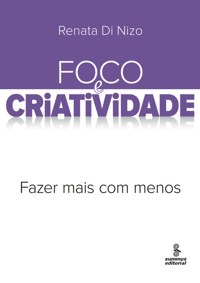 Foco e Criatividade - Fazer Mais Com Menos