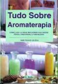 Tudo Sobre Aromaterapia