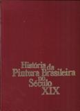 História da Pintura Brasileira no Século XIX - 5 Volumes