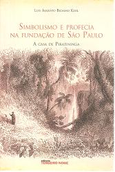 Simbolismo e Profecia na Fundação de São Paulo: a Casa de Piratininga