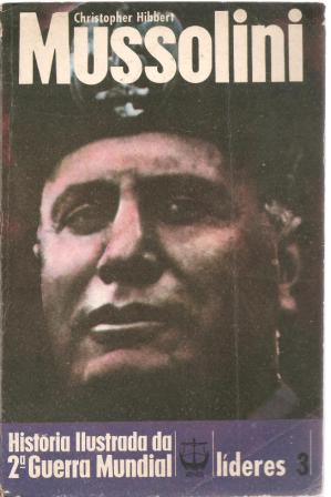 Mussolini - História Ilustrada da 2ª Guerra Mundial