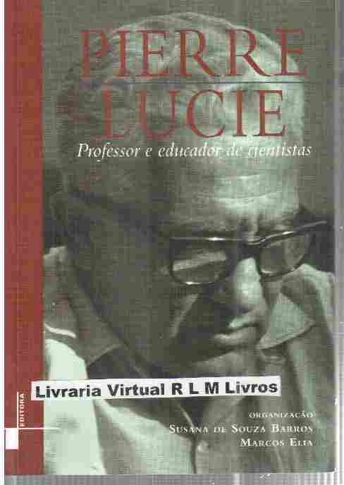 Pierre Lucie: Professor e Educador de Cientistas