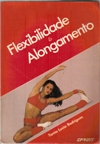 Flexibilidade e Alongamento