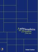 A Arte Brasileira em 25 Quadros 1790-1930