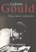 Glenn Gould uma Vida e Variaes