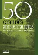 50 Grandes ambientalistas - de Buda a Chico Mendes