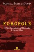 Fobópole - O Medo Generalizado e a Militarização da Questão Urbana
