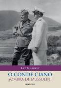 O Conde Ciano - Sombra de Mussolini