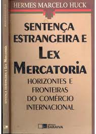 Sentena Estrangeira e Lex Mercatoria