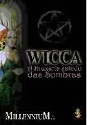 Wicca - a Bruxaria Saindo das Sombras