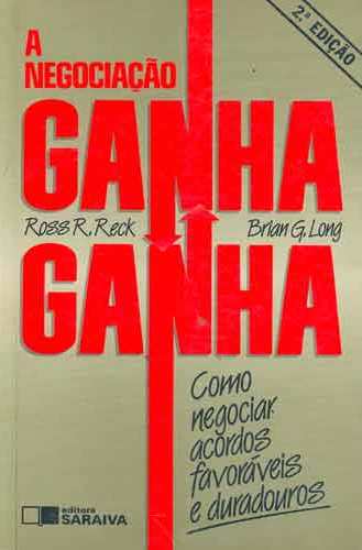 Livro: A Negociação Ganha Ganha - Ross R. Reck / Brian G. Long | Estante Virtual
