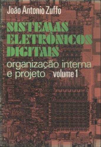 Sistemas Eletrônicos Digitais: Organização Interna e Projeto (Vol. 2)