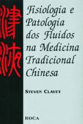 Fisiologia e Patologia dos Fluidos na Medicina Tradicional Chinesa