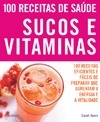 100 Receitas de Sade Sucos e Vitaminas