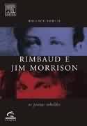 Rimbaud e Jim Morrison - os Poetas Rebeldes