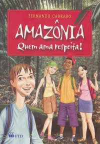 Amazônia - Quem Ama Respeita!