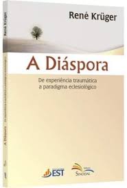A Diáspora: de Experiência Traumática a Paradigma Eclesiológico