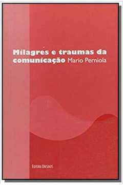 MILAGRES E TRAUMAS DA COMUNICACAO