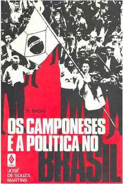 Os Camponeses e a Política no Brasil