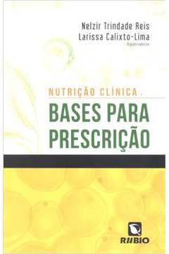 Nutricao Clinica - Bases Para Prescricao