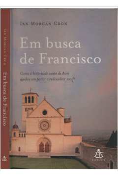 Livro: Em Busca de Francisco - Ian Morgan Cron