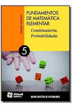 Fundamentos de Matemática Elementar: Combinatória, Probabilidade - Vol.5
