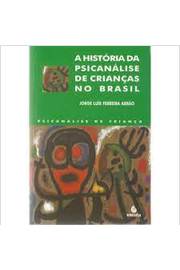 A História da Psicanálise de Crianças no Brasil
