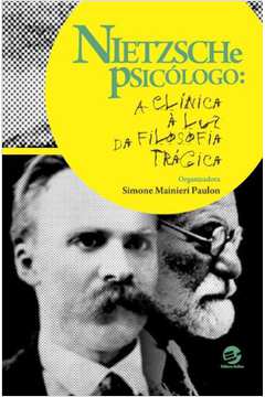 Nietzsche Psicólogo: A Clínica à Luz da Filosofia Trágica