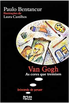 Van Gogh: As Cores Que Tremiam : Coleção Brincando de Pensar