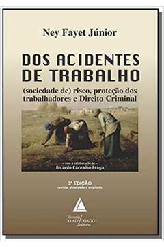 DOS ACIDENTES DE TRABALHO: (SOCIEDADE DE) RISCO, PROTECAO DOS TRABALHADORES E DIREITO CRIMINAL