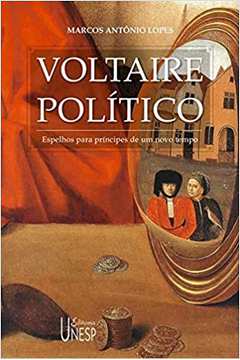 Voltaire Político: Espelhos para Príncipes de um Novo Tempo