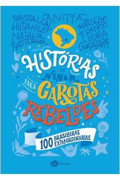 HISTÓRIAS DE NINAR PARA GAROTAS REBELDES: 100 BRASILEIRAS EXTRAORDINÁRIAS