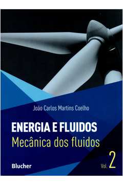 Energia e Fluidos Vol. 2. Mecânica dos Fluídos