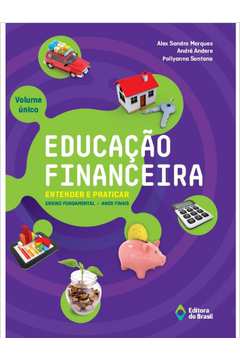 EDUCAÇÃO FINANCEIRA: ENTENDER E PRATICAR - VOLUME ÚNICO - ENSINO FUNDAMENTAL II