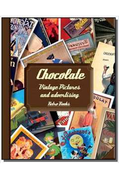 CHOCOLATE: VINTAGE PICTURES AND ADVERTISING