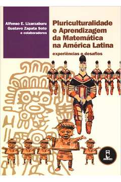 Pluriculturalidade E Aprendizagem Da Matematica Na America Latina - Experiencias E Desafios