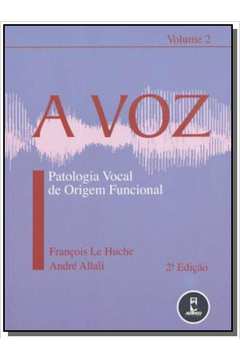 VOZ, A  -  PATOLOGIA VOCAL DE ORIGEM FUNCIONAL