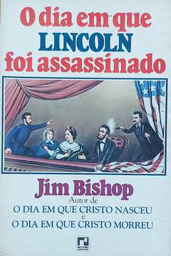 O Dia Em Que Lincoln foi Assassinado