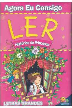 Agora Eu Consigo Ler: Historias De Princesas