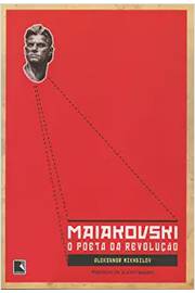 Maiakovski o Poeta da Revolução