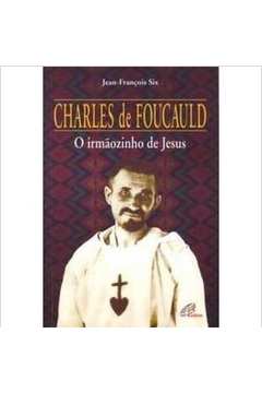 Charles de Foucauld: o Irmãozinho de Jesus