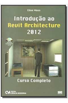 INTRODUCAO AO REVIT ARCHITECTURE 2012: CURSO COMPL