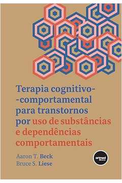 Terapia Cognitivo-Comportamental Para Transtornos Por Uso de Substâncias e Dependências Comportament