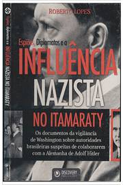 Espiões Diplomatas e A Influência Nazista No Itamaraty