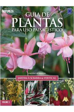 GUIA DE PLANTAS PARA USO PAISAGÍSTICO VOL 3: JARDIM À SOMBRA & VERTICAL