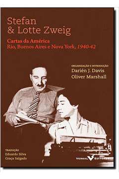 Stefan e Lotte Zweig: Cartas da América: Rio, Buenos Aires e Nova York - 1940-1942