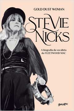 STEVIE NICKS   GOLD DUST WOMAN (EM PORTUGUÊS) A BIOGRAFIA DEFINITIVA DA VOCALISTA DO FLEETWOOD MAC