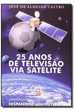 25 ANOS DE TELEVISAO VIA SATELITE